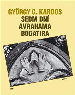 Kniha: Sedm dní Avrahama Bogatira - Kardos, György G.