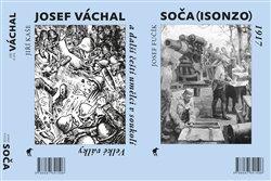 Kniha: Soča (Isonzo) 1917 / Josef Váchal a další čeští umělci v soukolí Velké válkyautor neuvedený