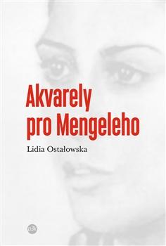 Kniha: Akvarely pro Mengeleho - Lidia Ostałowska