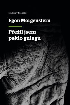 Kniha: Přežil jsem peklo gulagu - Egon Morgenstern