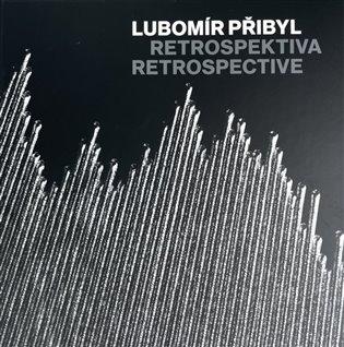 Kniha: Lubomír Přibyl: Retrospektiva - Přibyl, Lubomír