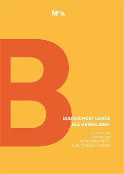 Kniha: Budoucnost levice bez liberalismuautor neuvedený