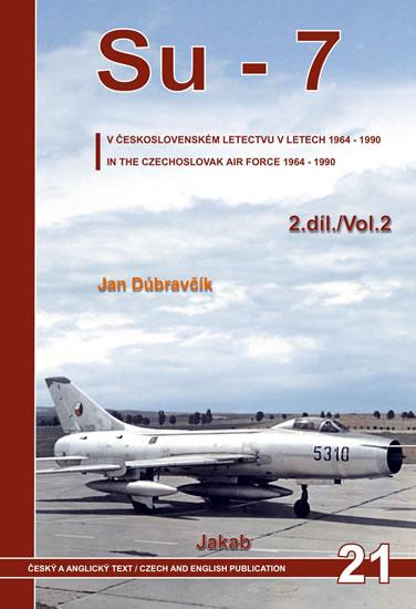 Kniha: Su-7 v československém letectvu v letech 1964-1990 - 2.díl - Dúbravčík Jan