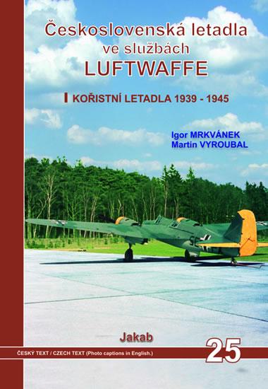 Kniha: Československá letadla ve službách Luftwaffe - Mrkvánek, Martin Vyroubal Igor