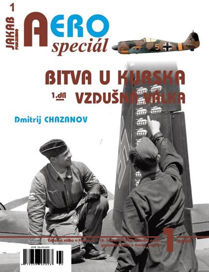 Kniha: AEROspeciál č.1 - Bitva u Kurska - Vzdušná válka 1. díl - Chazanov Dmitrij