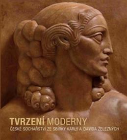 Tvrzení moderny - České sochařství ze sbírky Karly a Davida Železných