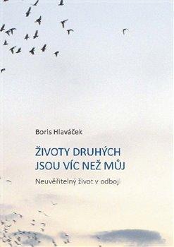 Kniha: Životy druhých jsou víc než můj - Boris Hlaváček