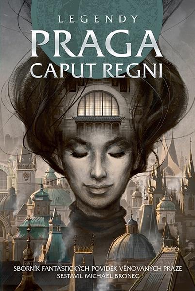 Kniha: Legendy - Praga caput regni - Michael Bronec