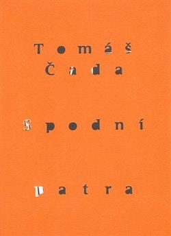 Kniha: Spodní patra - Čada, Tomáš