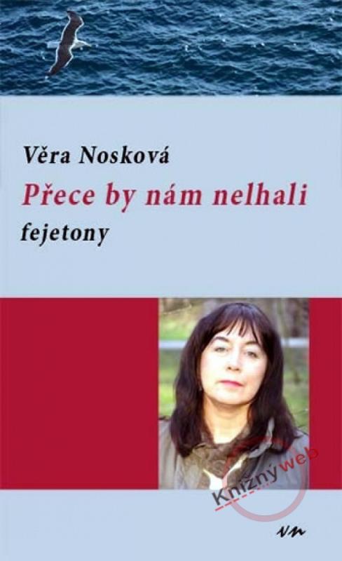 Kniha: Přece by nám nelhali - fejetony - Nosková Věra