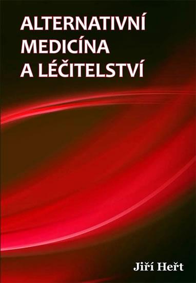 Kniha: Alternativní medicína a léčitelství - Heřt Jiří