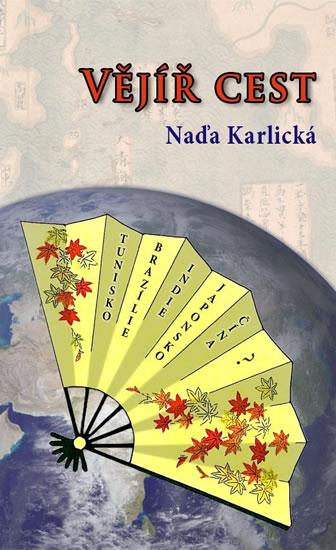 Kniha: Vějíř cest - Karlická Naďa