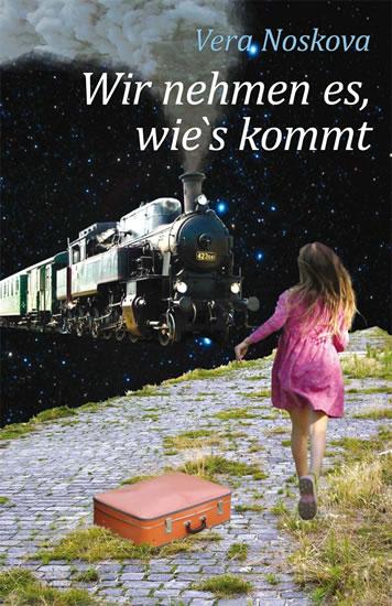 Kniha: Wir nehmen es, wie´s kommt - Nosková Věra