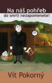 Na náš pohřeb do smrti nezapomenete!