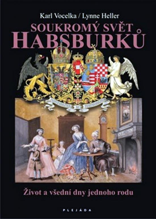 Kniha: Soukromý svět Habsburků - Život a všední dny jednoho rodu - Vocelka, Lynne Heller Karl