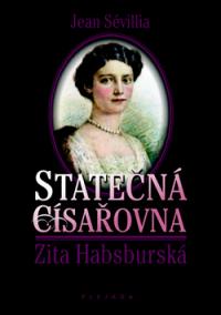 Statečná císařovna Zita Habsburská