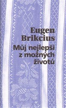 Kniha: Můj nejlepší z možných životů - Brikcius, Eugen