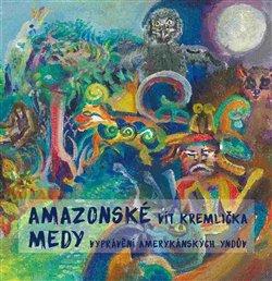 Kniha: Amazonské Medy - Vít Kremlička