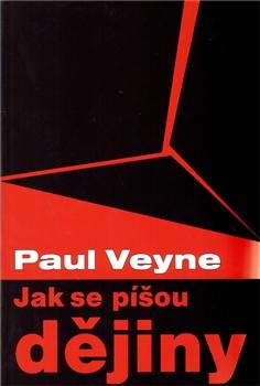 Kniha: Jak se píšou dějiny - Paul Veyne