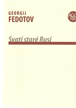 Kniha: Svatí staré Rusi - Georgij P. Fedotov
