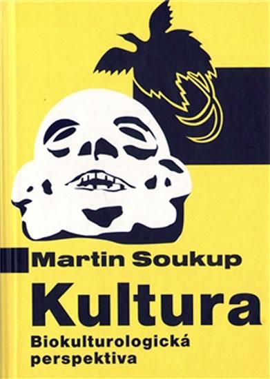 Kniha: Kultura Biokulturologická perspektiva - Martin Soukup