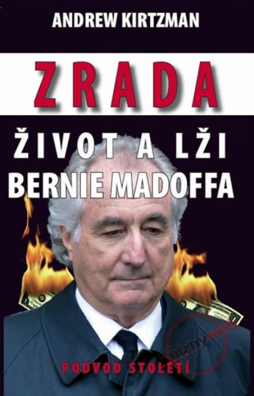 Kniha: Zrada – Život a lži Bernie Madoffa - Podvod století - Kirtzman Andrew