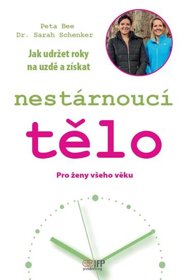 Kniha: Nestárnoucí tělo - Pro ženy všeho věku - Bee Peta, Schenker Sarah