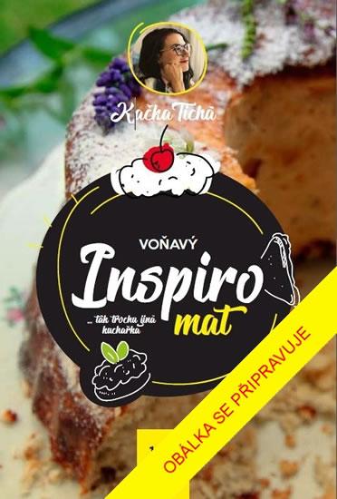 Kniha: Voňavý Inspiromat - Tak trochu jiná kuchařka - Tichá Kačka