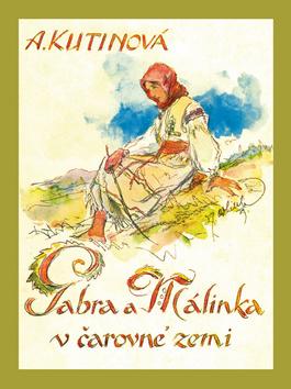 Kniha: Gabra a Málinka v čarovné zemi - Amálie Kutinová