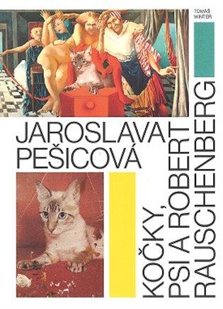 Kniha: Jaroslava Pešicová - Kočky, psi a Robert Rauschenberg - Winter, Tomáš