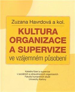Kniha: Kultura organizace a supervize ve vzájemném působení - Havrdová, Zuzana