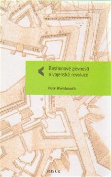 Kniha: Bastionové pevnosti a vojenská revoluce - Petr Wohlmuth