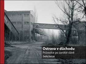 Kniha: Ostrava v důchodu - Ondřej Durczak