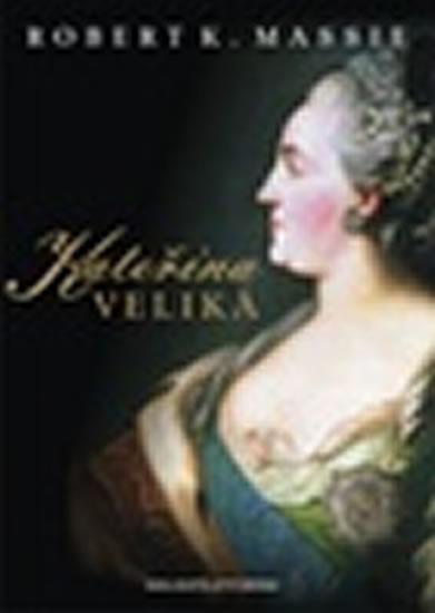Kniha: Kateřina Veliká - Massie Robert  K.