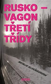 Kniha: Rusko - vagon třetí třídy - Natalja Klučarjovová