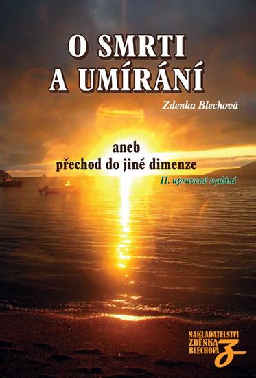 Kniha: O smrti a umírání aneb přechod do jiné dimenze - 2. vydání - Blechová Zdenka