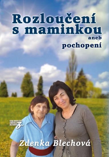 Kniha: Rozloučení s maminkou aneb pochopení - Blechová Zdenka