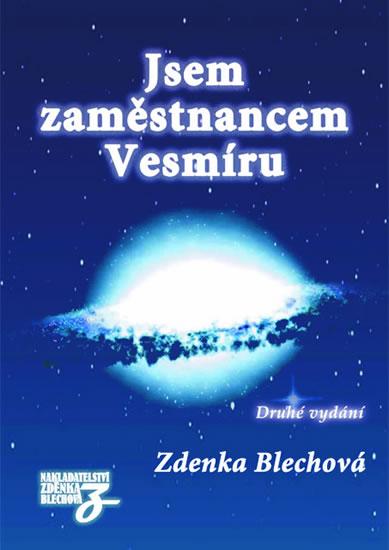 Kniha: Jsem zaměstnancem Vesmíru - 2.vydání - Blechová Zdenka