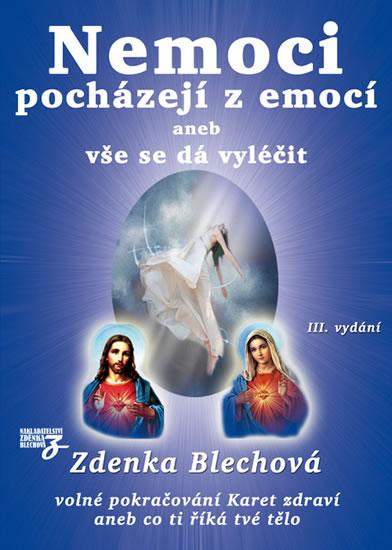 Kniha: Nemoci pocházejí z emocí aneb vše se dá vyléčit - Blechová Zdenka