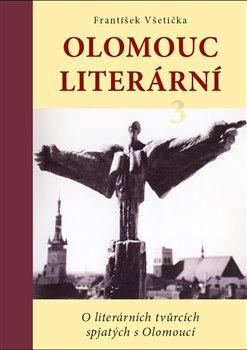 Kniha: Olomouc literární 3 - Všetička, František