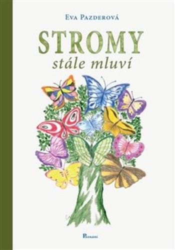 Kniha: Stromy stále mluví - Eva Pazderová