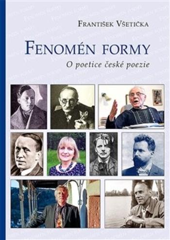 Kniha: Fenomén formy - O poetice české poezie - František Všetička