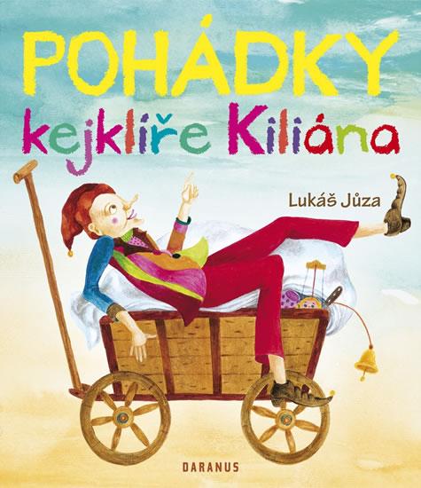 Kniha: Pohádky kejklíře Kiliána - Jůza Lukáš