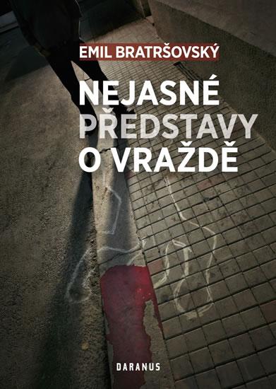 Kniha: Nejasné představy o vraždě - Bratršovský Emil