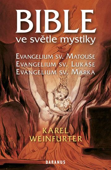 Kniha: Bible ve světle mystiky - Evangelium sv. Matouše, sv. Lukáše, sv. Marka - Weinfurter Karel