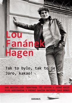 Kniha: Tak to bylo, tak to je... Járo, kakao! - Lou Fanánek Hagen