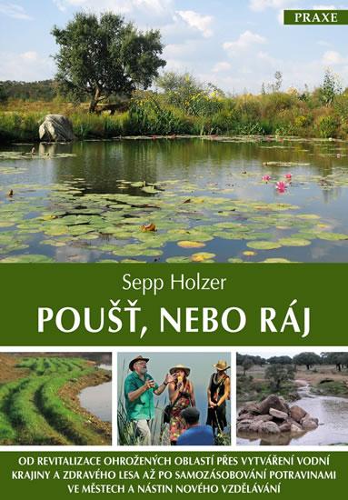 Kniha: Poušť, nebo ráj - Holzer Sepp
