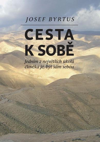Kniha: Cesta k sobě - Jedním z největších úkolů člověka je, být sám sebou - Byrtus Josef