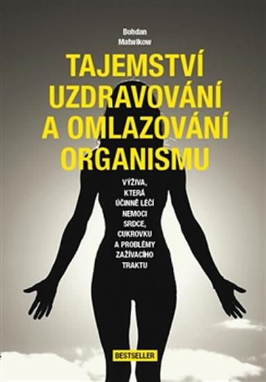 Kniha: Tajemství uzdravování a omlazování organismu - Bohdan Matwikow