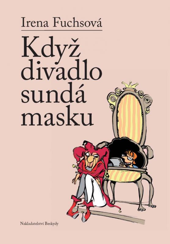 Kniha: Když divadlo sundá masku - Fuchsová Irena